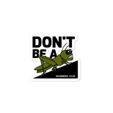 Don't be a Grasshopper (Sticker)