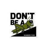 Don't be a Grasshopper (Sticker)