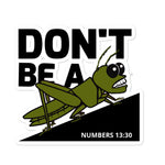 Don't be a Grasshopper (Sticker)